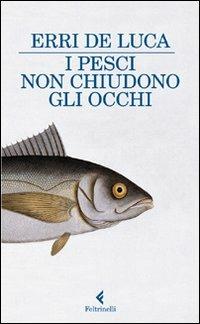 I pesci non chiudono gli occhi