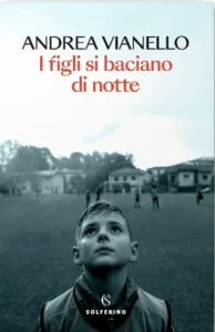 Andrea Vianello presenta “I figli si baciano di notte”